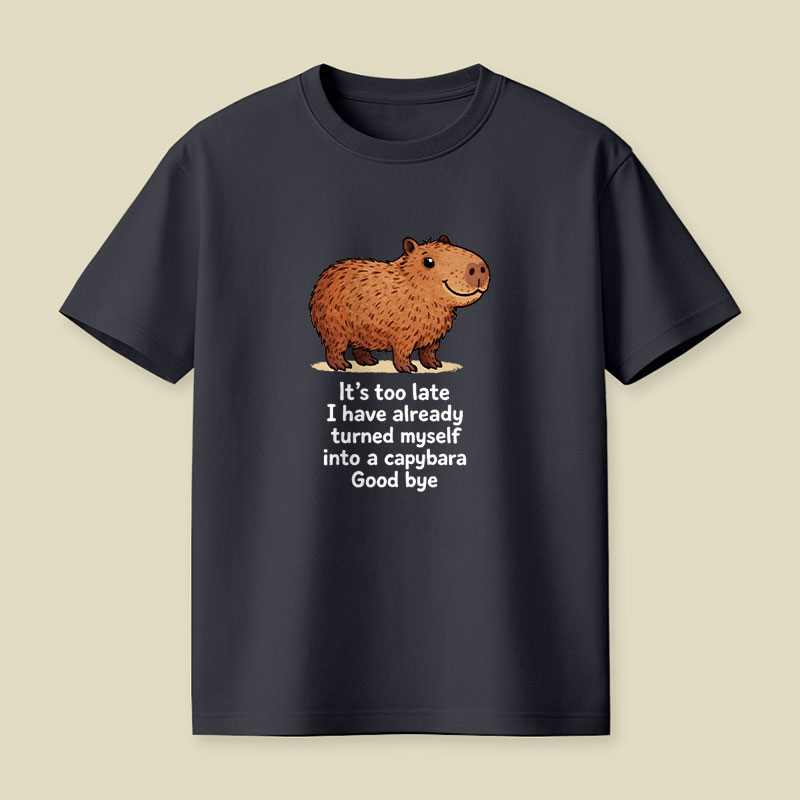 I Have Turned Myself Into A Capybara Playful T-Shirt