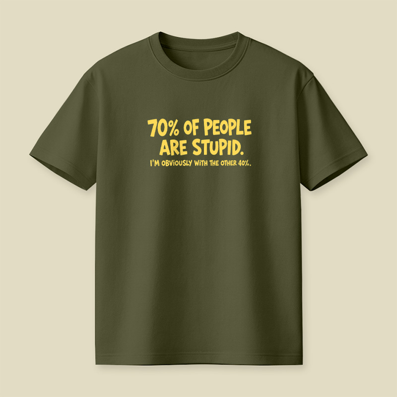 70 Percent Of People Are Stupid Playful T-Shirt