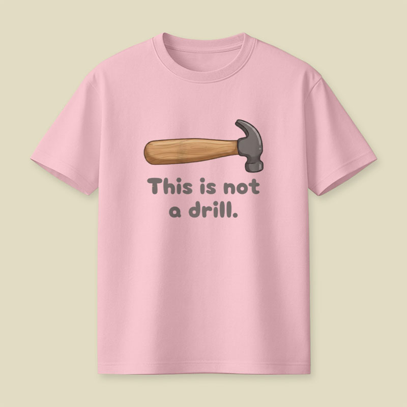 This is Not a Drill Playful T-Shirt