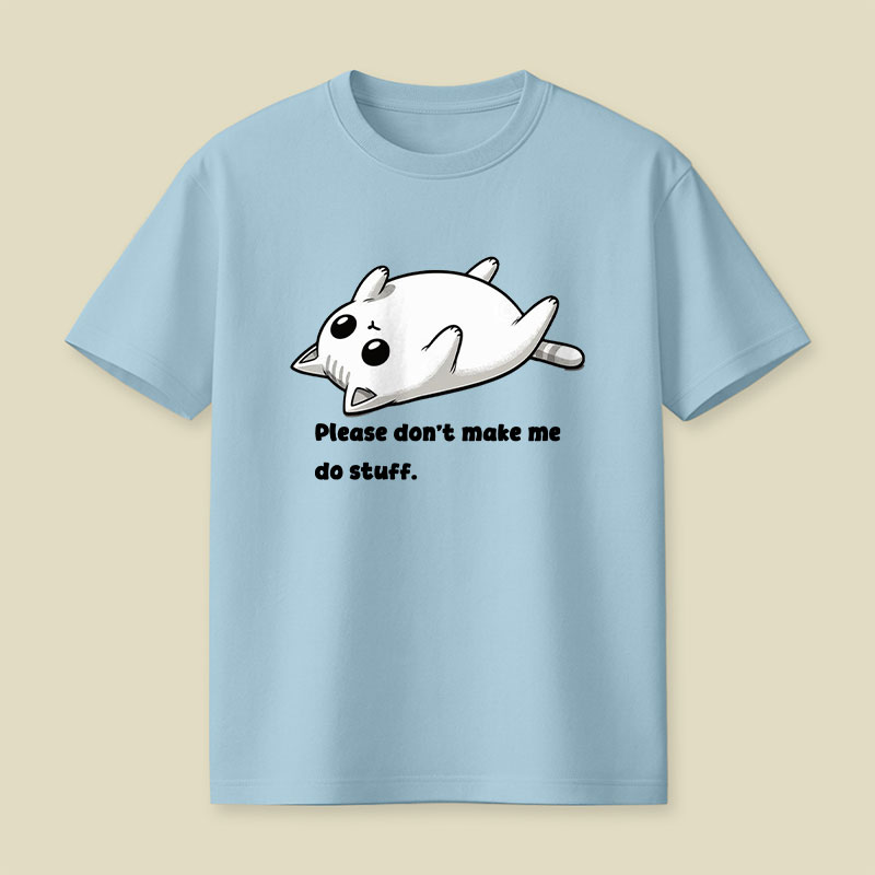 Please Don't Make Me Do Stuff Playful T-Shirt