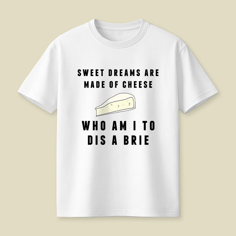Sweet Dreams Are Made of Cheese Playful T-Shirt