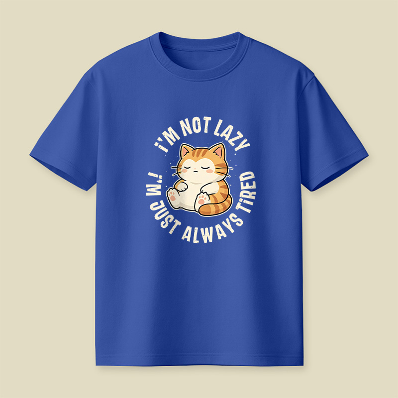 I Am Not Lazy Just Always Tired Cat Playful T-Shirt