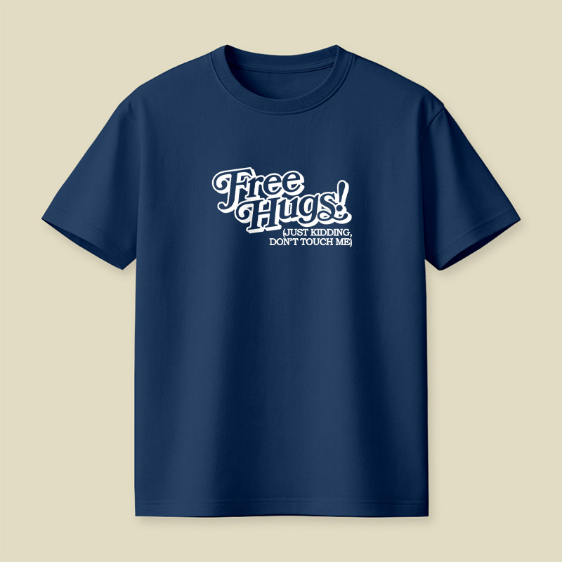 Free Hugs Just Kidding Do Not Touch Me Playful T-Shirt