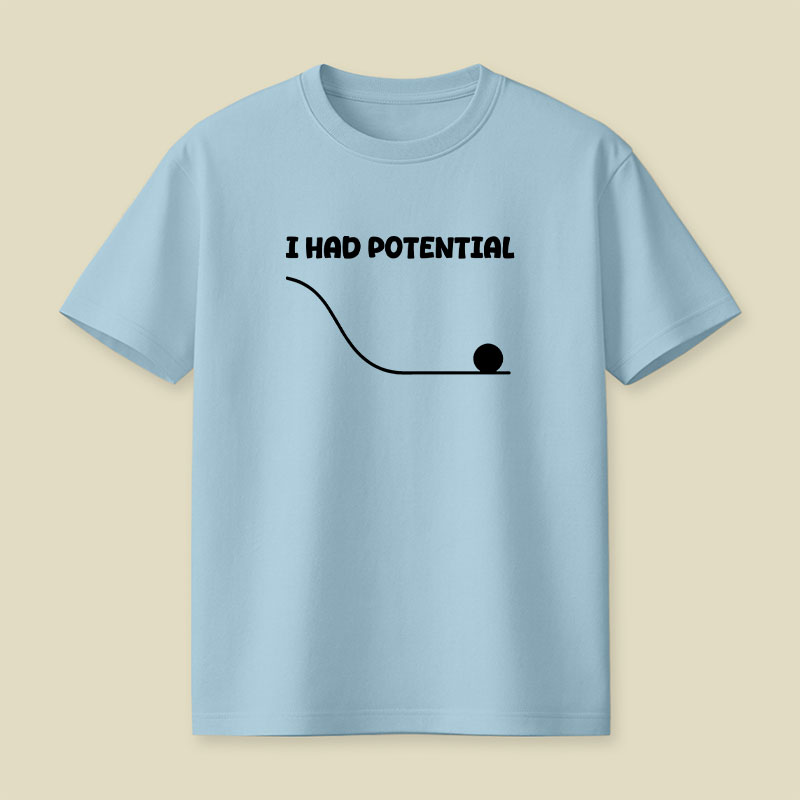 I Had Potential Playful T-Shirt