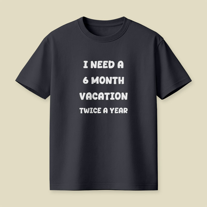 Six Month Vacation Playful T-Shirt