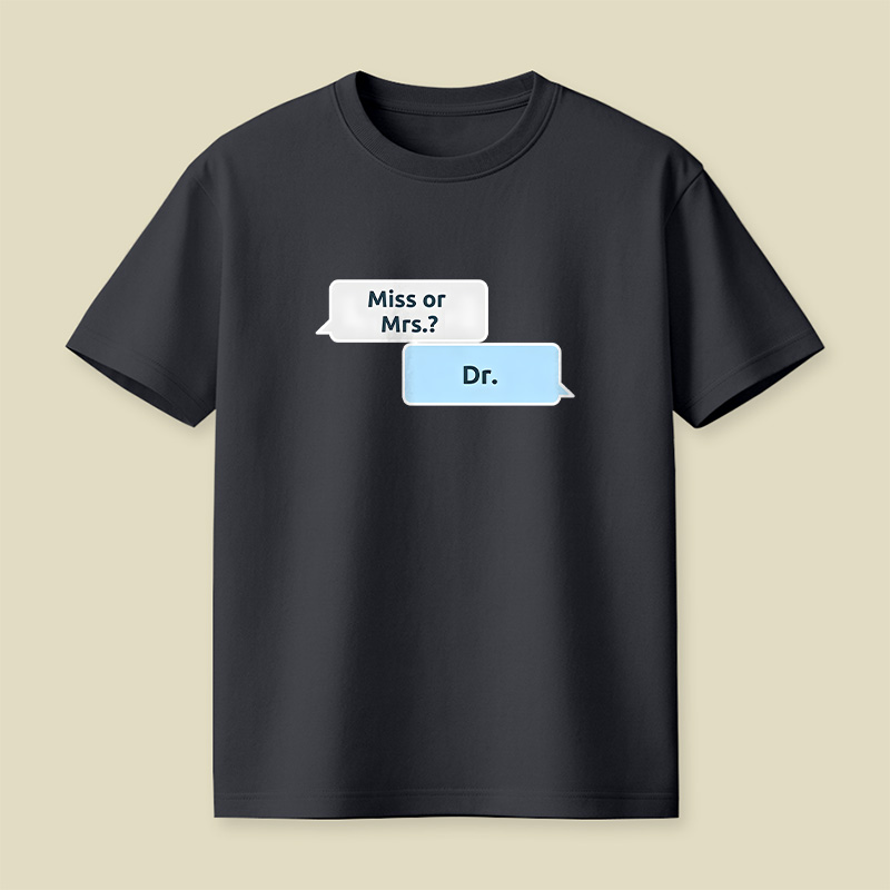Not Ms or Mrs but Dr Women in Science Playful T-Shirt