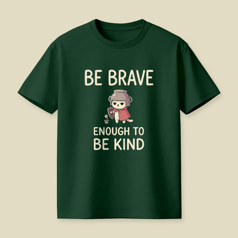 Be Brave Enough To Be Kind Playful T-Shirt
