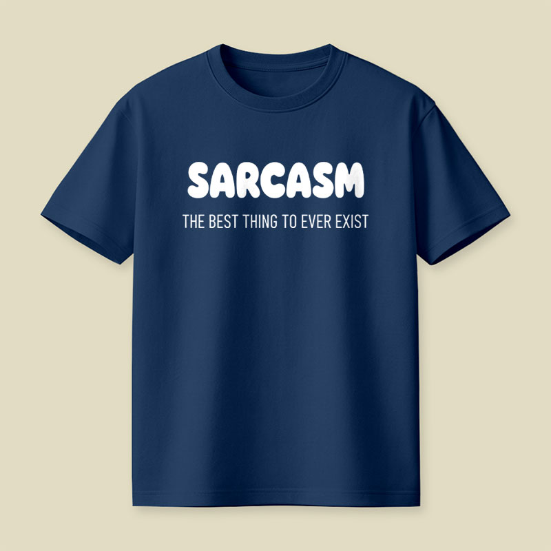 Sarcasm The Best Thing To Ever Exist Playful T-Shirt