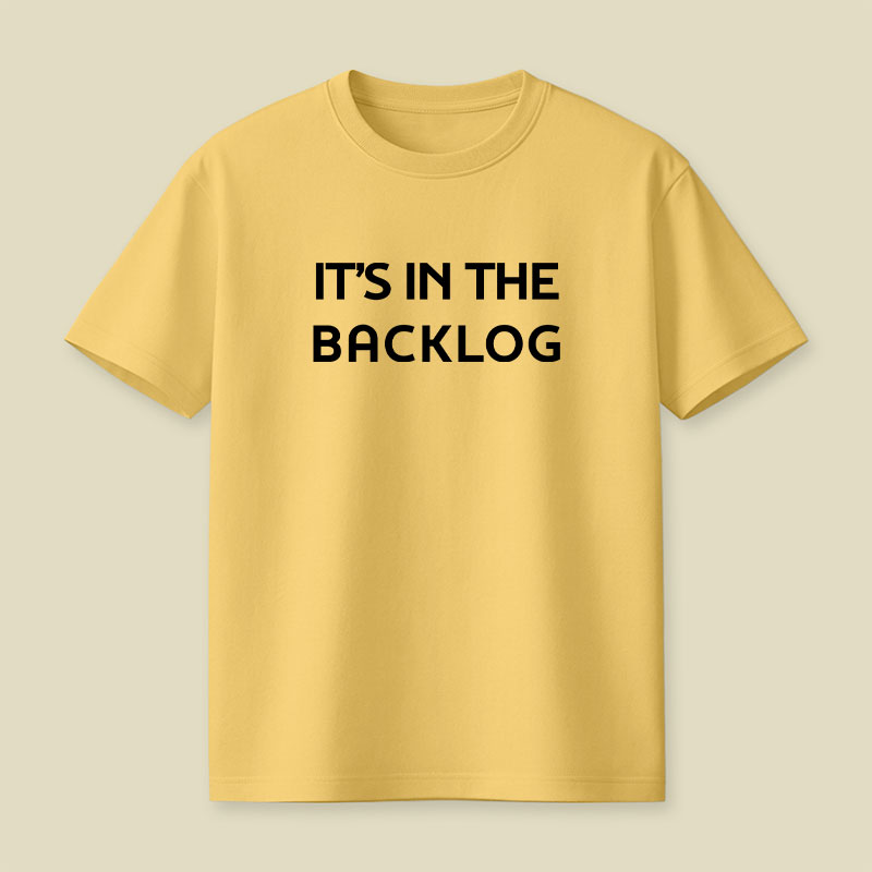 It's In The Backlog Playful T-Shirt