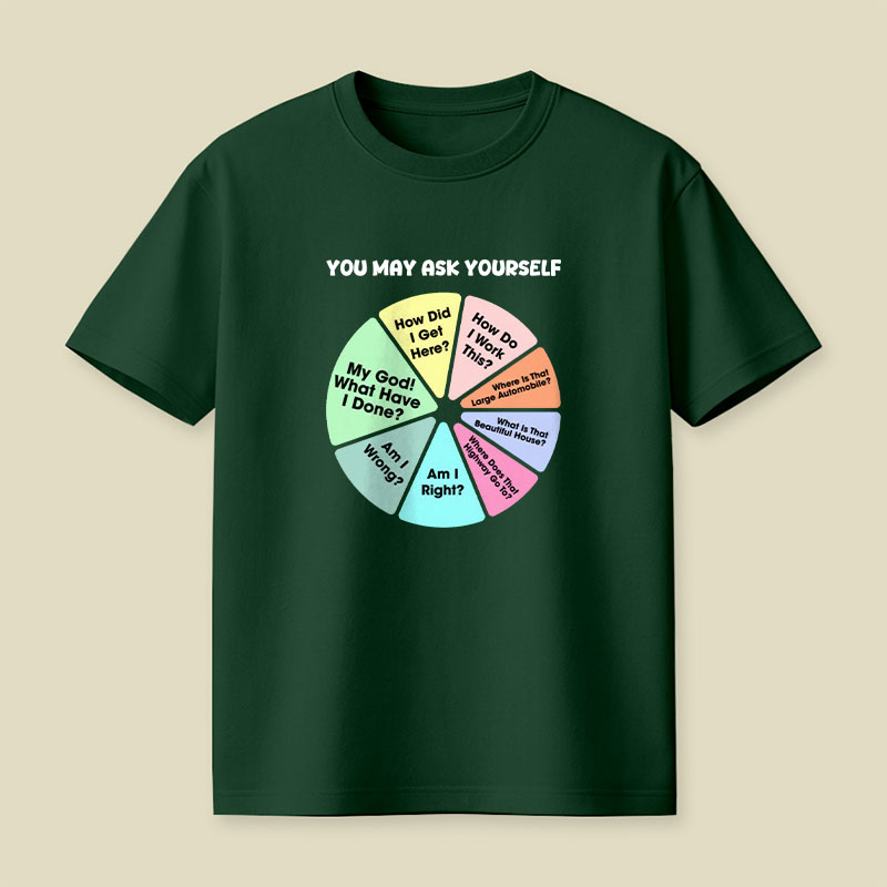 You May Ask Yourself Playful T-Shirt