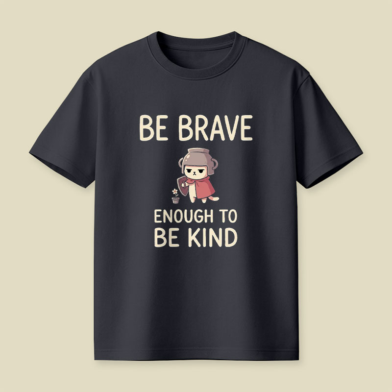 Be Brave Enough To Be Kind Playful T-Shirt