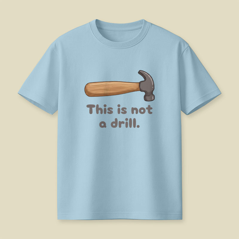 This is Not a Drill Playful T-Shirt