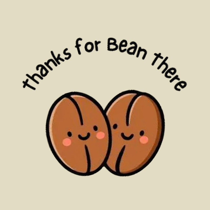 Thanks For Bean There Coffee Bean Pun Playful T-Shirt
