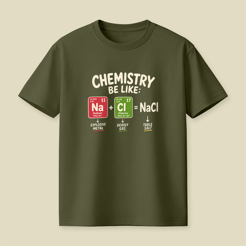 Chemistry Be Like Explosive Gas To Salt Playful T-Shirt