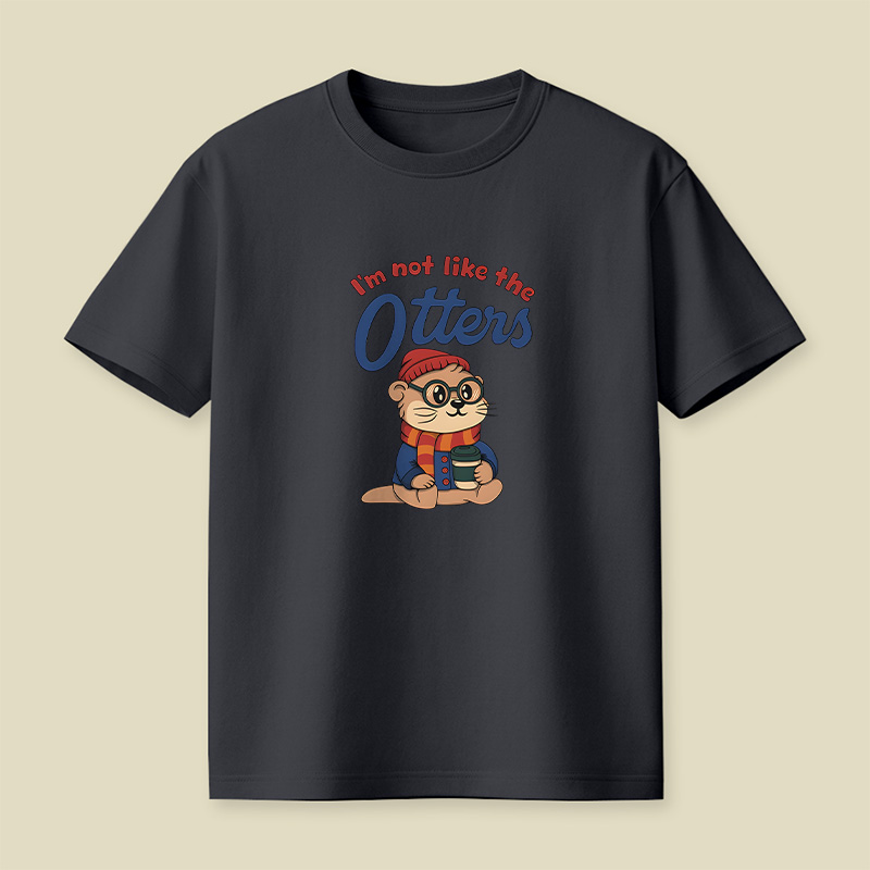 I Am Not Like The Otters Cute Playful T-Shirt