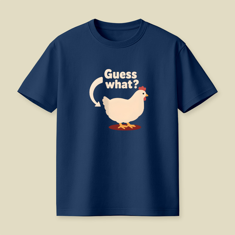 Guess What Chicken Butt Playful T-Shirt