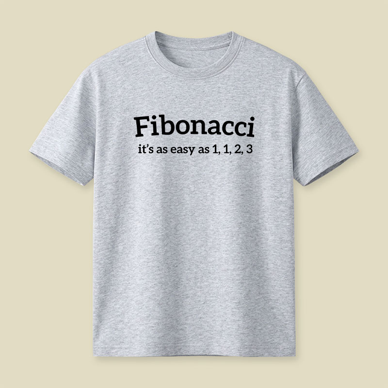 Fibonacci Funny Quote Playful T-Shirt