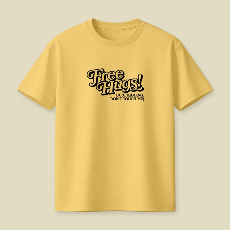 Free Hugs Just Kidding Do Not Touch Me Playful T-Shirt