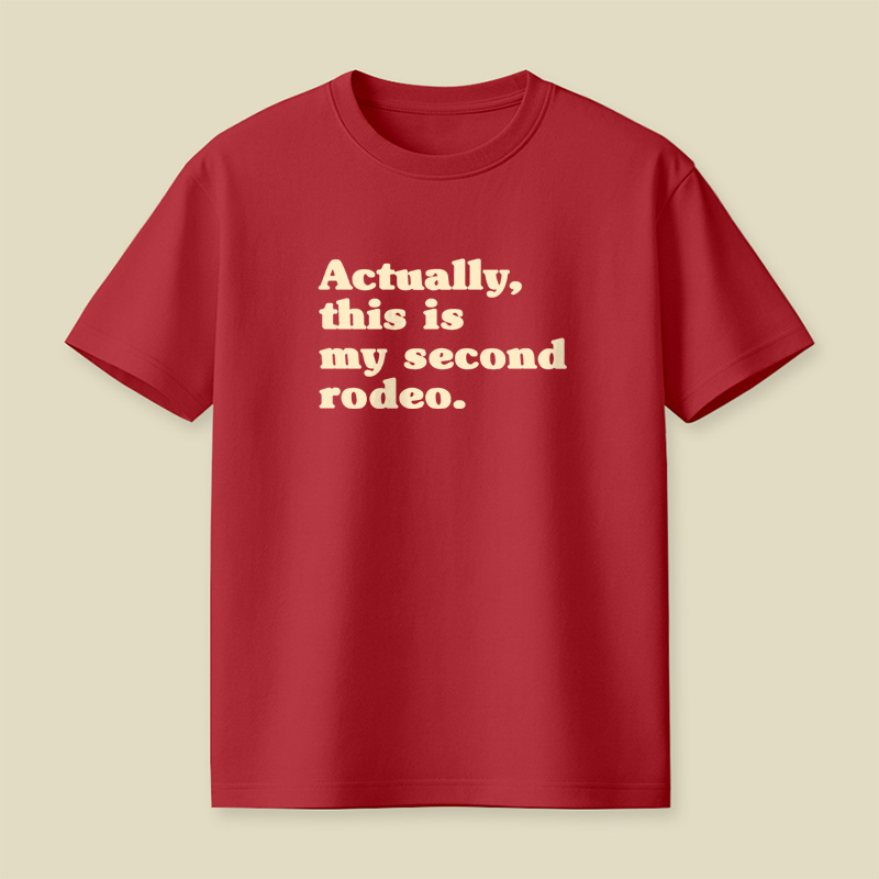 Actually This Is My Second Rodeo Playful T-Shirt