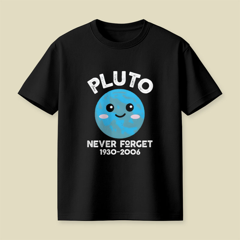 Pluto Never Forget Cute Kawaii Planet Playful T-Shirt