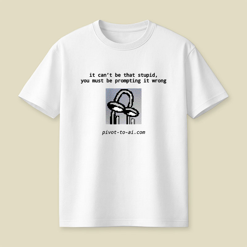 It Can't Be That Stupid Playful T-Shirt
