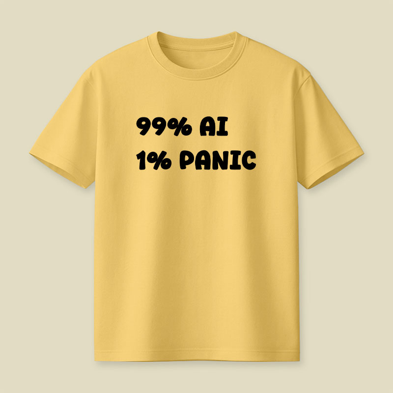 99 Percent AI 1 Percent Panic Playful T-Shirt