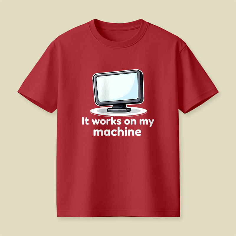 It Works On My Machine Playful T-Shirt