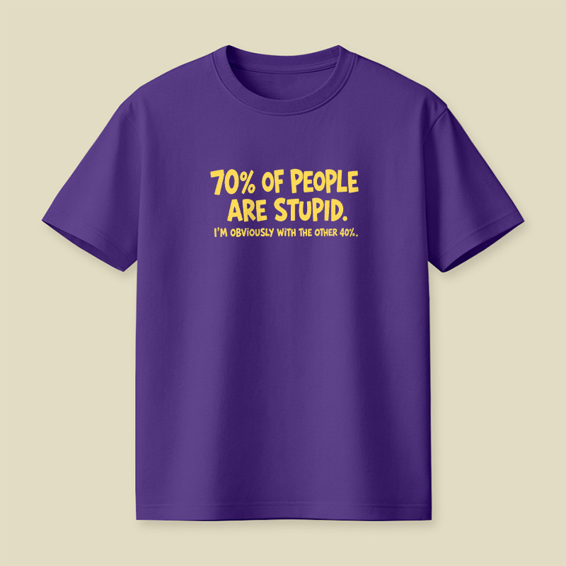 70 Percent Of People Are Stupid Playful T-Shirt