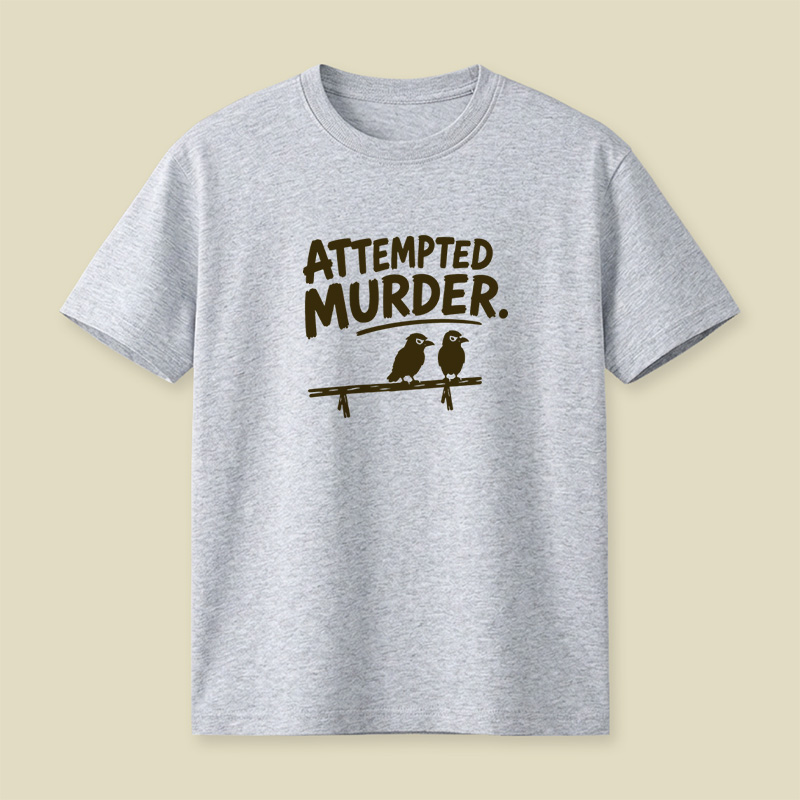 Attempted Murder Bird Pun Playful T-Shirt