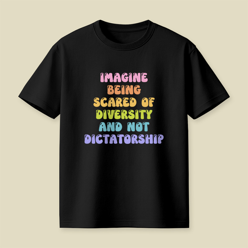 Imagine Being Scared Of Diversity Playful T-Shirt