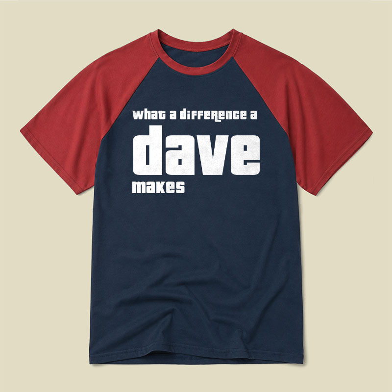 What A Difference A Dave Makes Raglan T-shirt