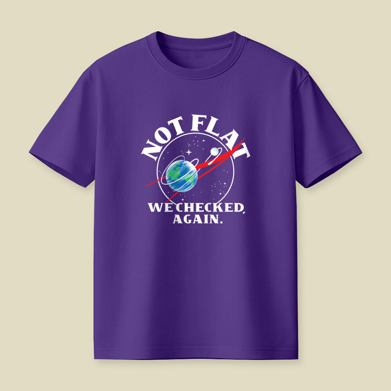 Not Flat We Checked Again Science Playful T-Shirt