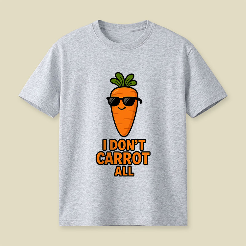 I Don’t Carrot All Playful T-Shirt