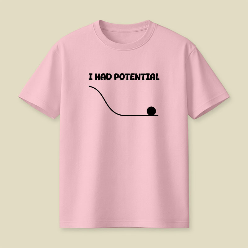 I Had Potential Playful T-Shirt