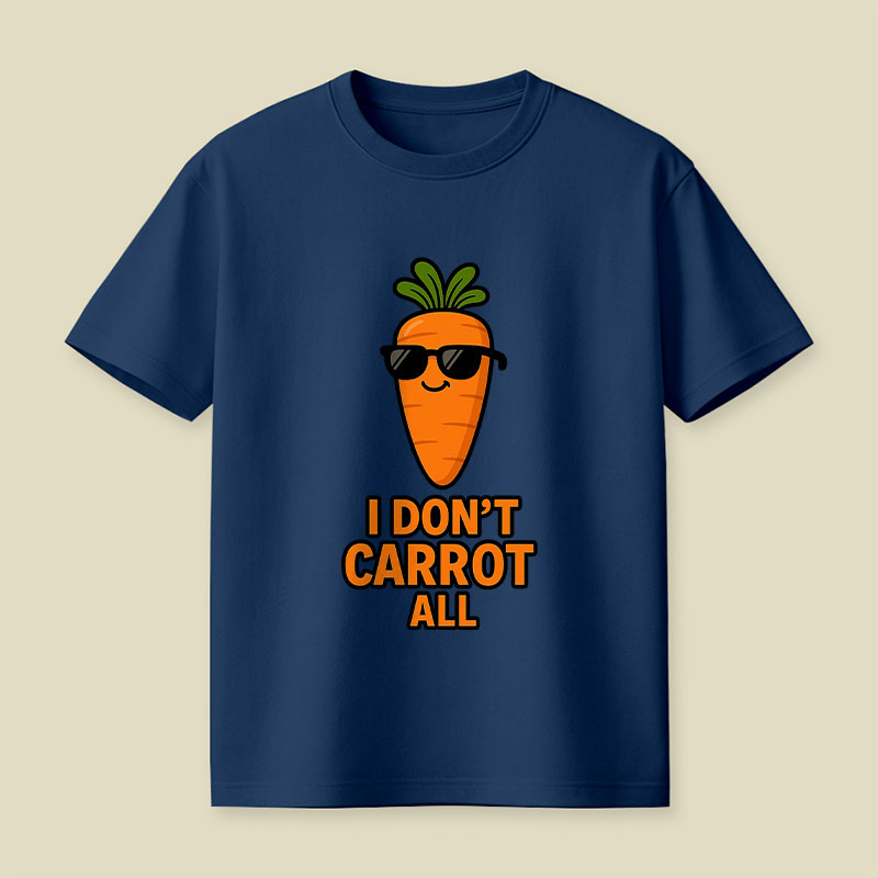 I Don’t Carrot All Playful T-Shirt