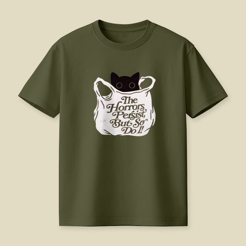 The Horrors Persist But So Do I Cat Playful T-Shirt