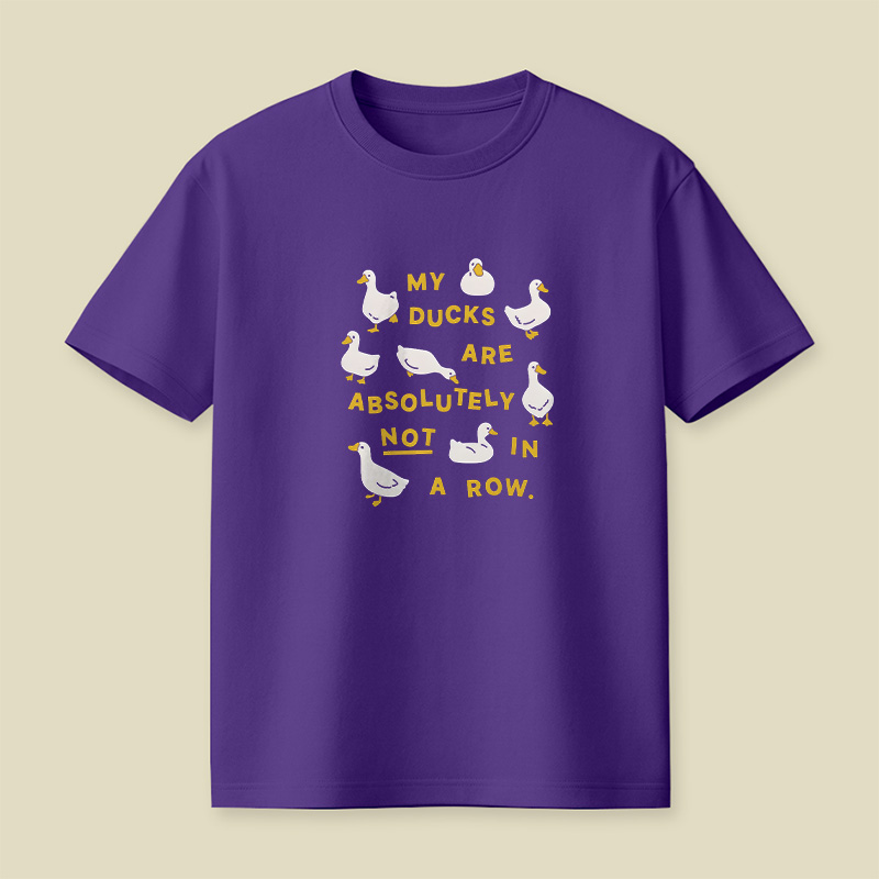 My Ducks Are Not In A Row Playful T-Shirt