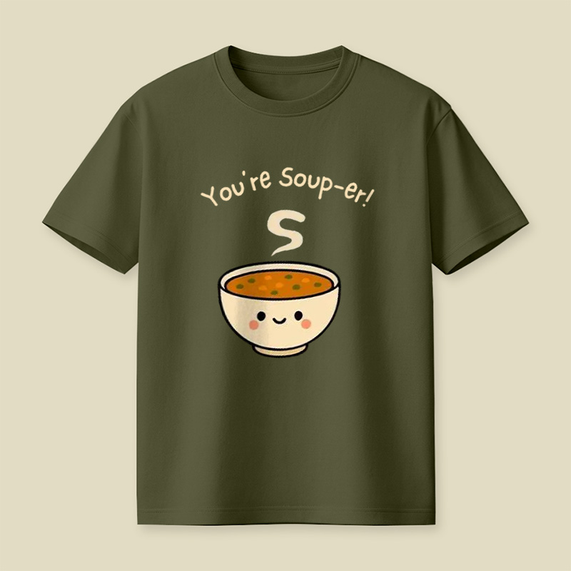 You're Soup-Er Cute Soup Bowl Pun Playful T-Shirt