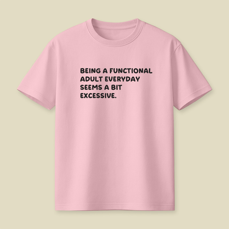Being A Functional Adult Playful T-Shirt