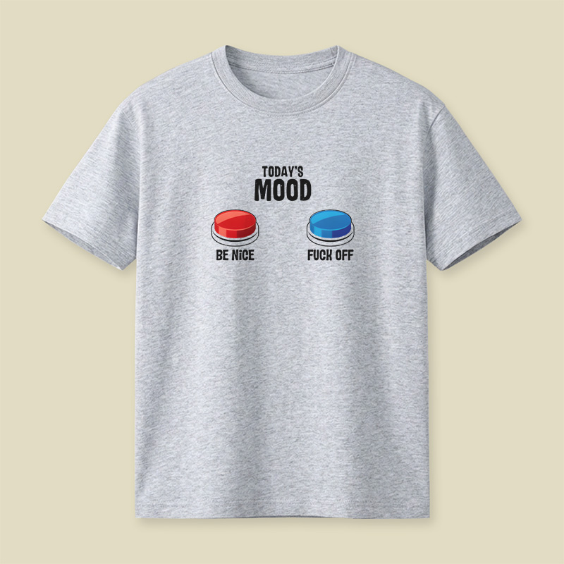 Today Mood Be Nice Or Fck Off Playful T-Shirt