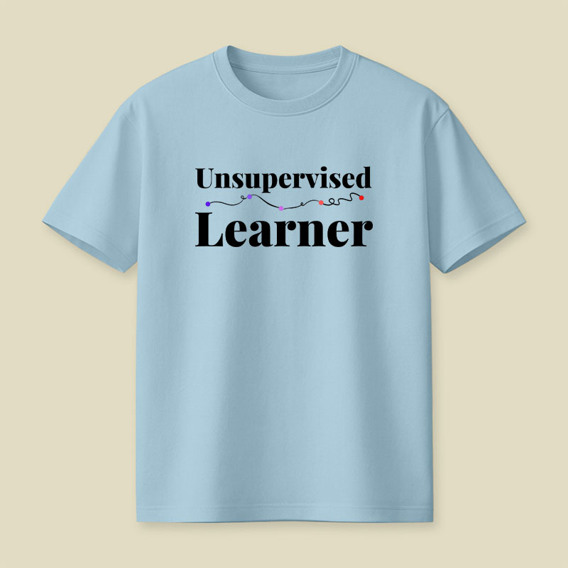Unsupervised Learner Playful T-Shirt