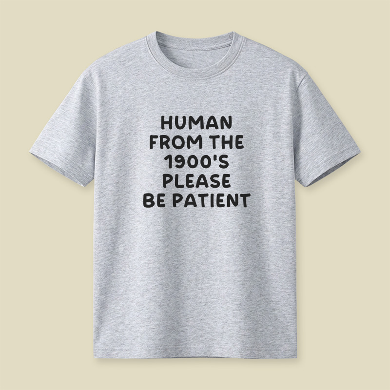 90s Human Be Patient Playful T-Shirt