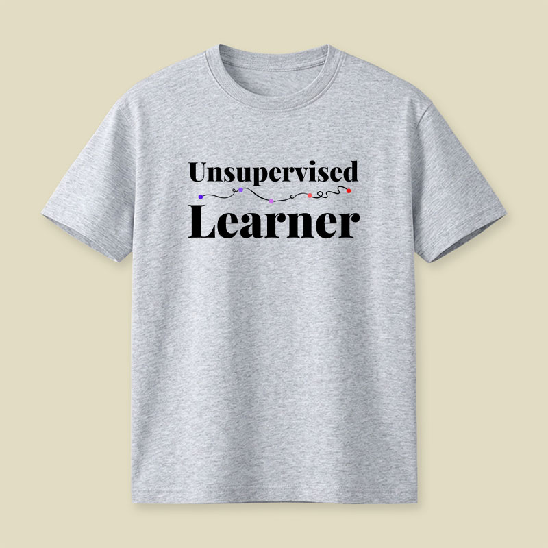 Unsupervised Learner Playful T-Shirt