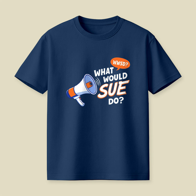 What Would Sue Do Playful T-Shirt