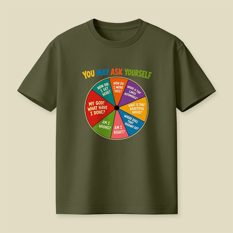 You May Ask Yourself Playful T-Shirt
