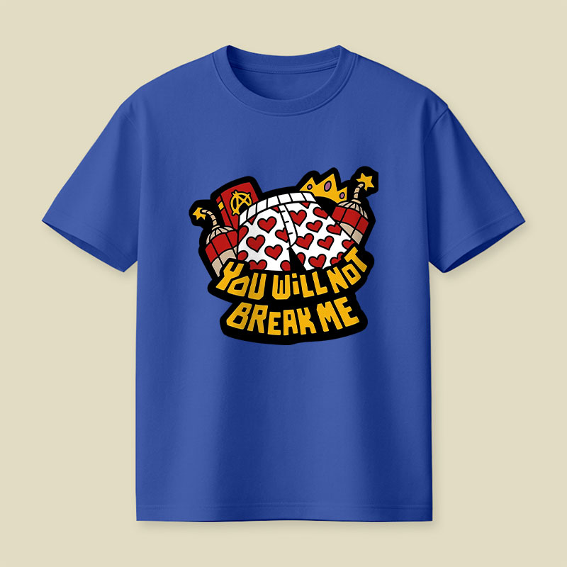 You Will Not Break Me Playful T-Shirt