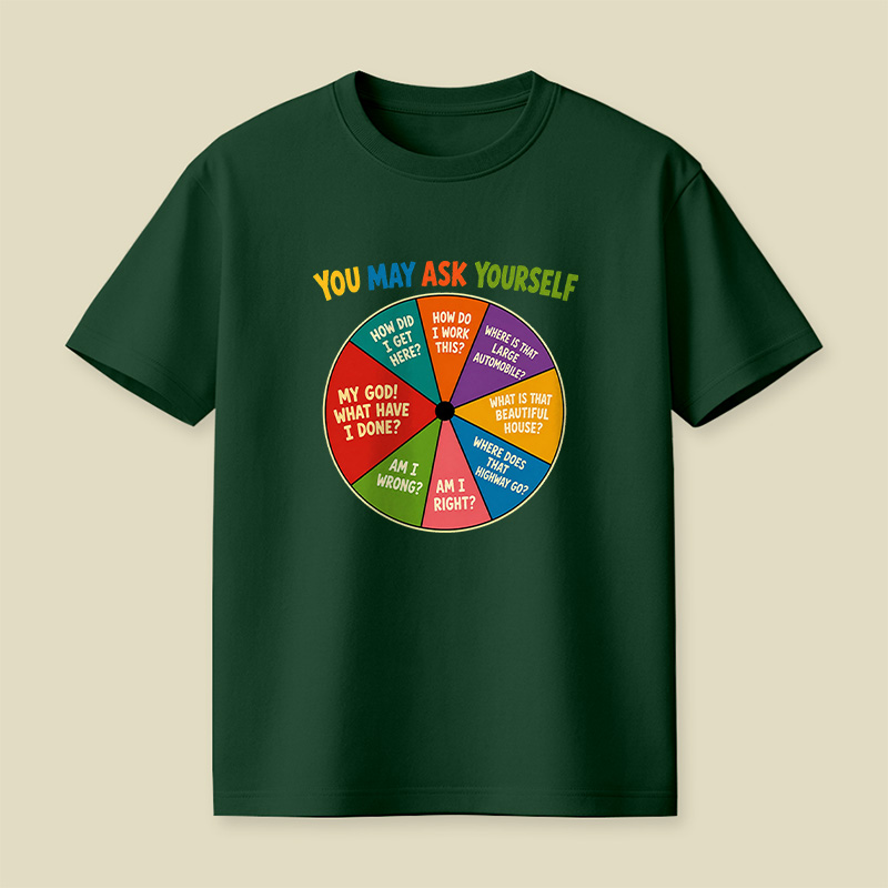 You May Ask Yourself Playful T-Shirt