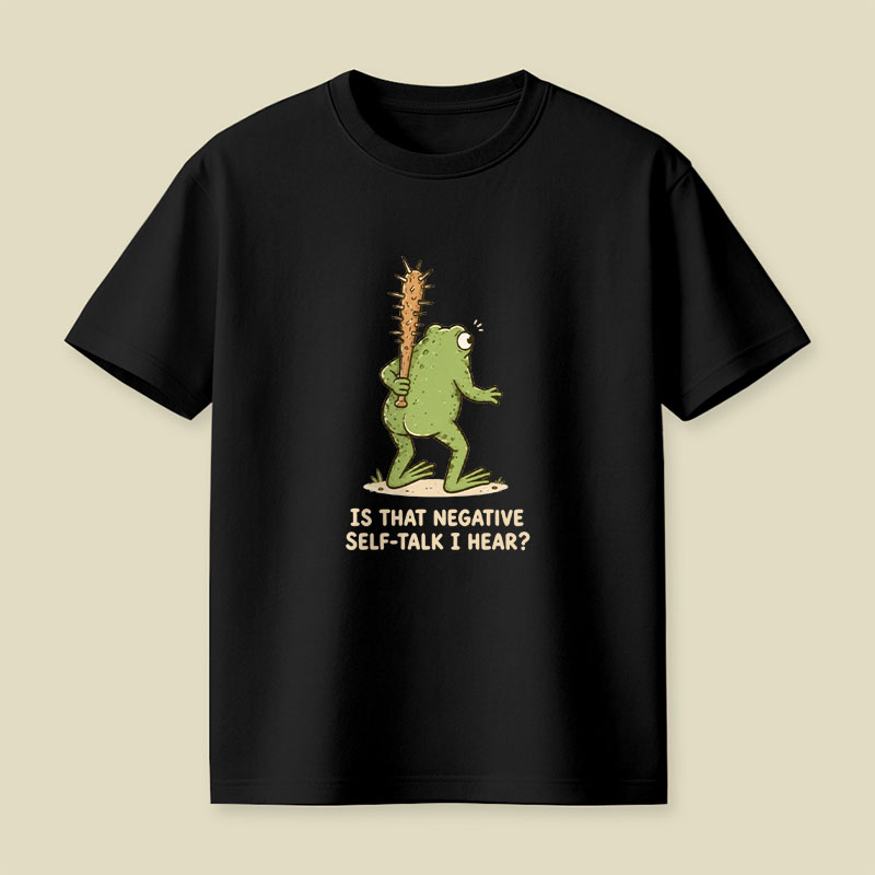 Is That Negative Self-Talk I Hear Playful T-Shirt