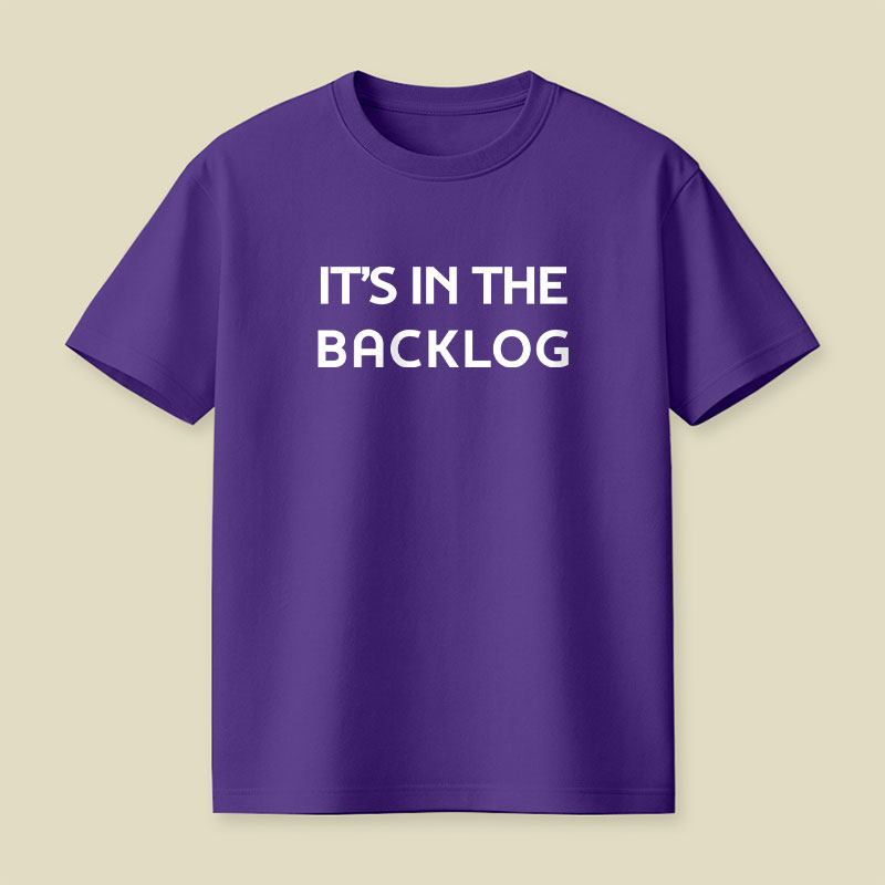 It's In The Backlog Playful T-Shirt