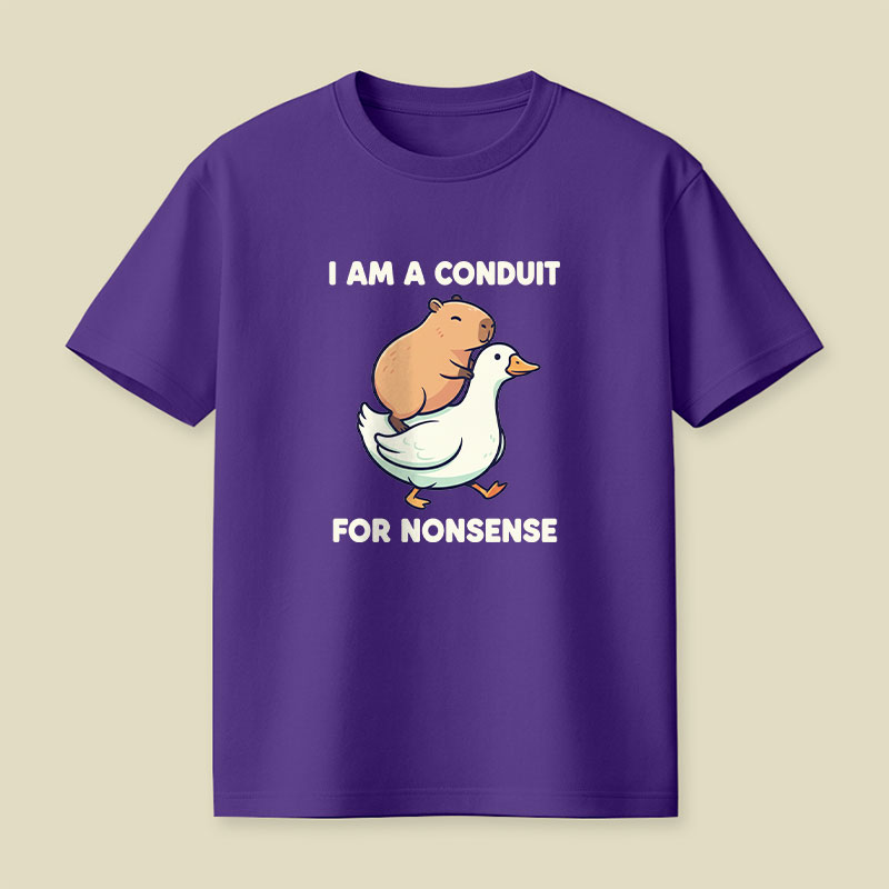 I Am A Conduit For Nonsense Playful T-Shirt